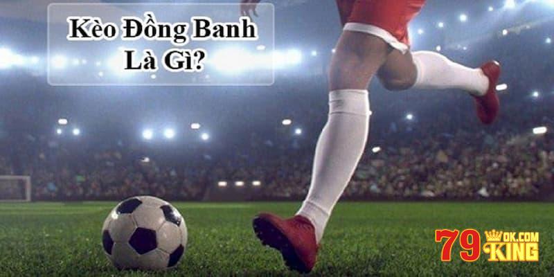 Khái niệm kèo đồng banh trong bóng đá